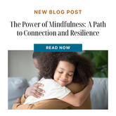 The Power of Mindfulness: A Path to Connection and Resilience