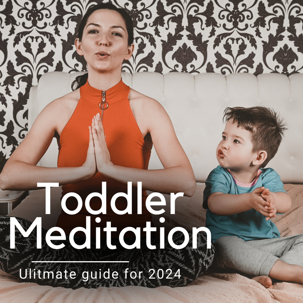 Toddler Meditation | Ultimate Guide for 2024