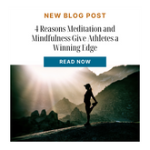 4 Reasons Meditation and Mindfulness Give Athletes a Winning Edge