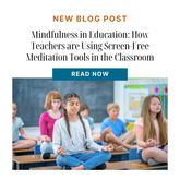 Mindfulness in Education: How Teachers are Using Meditation Tools in the Classroom