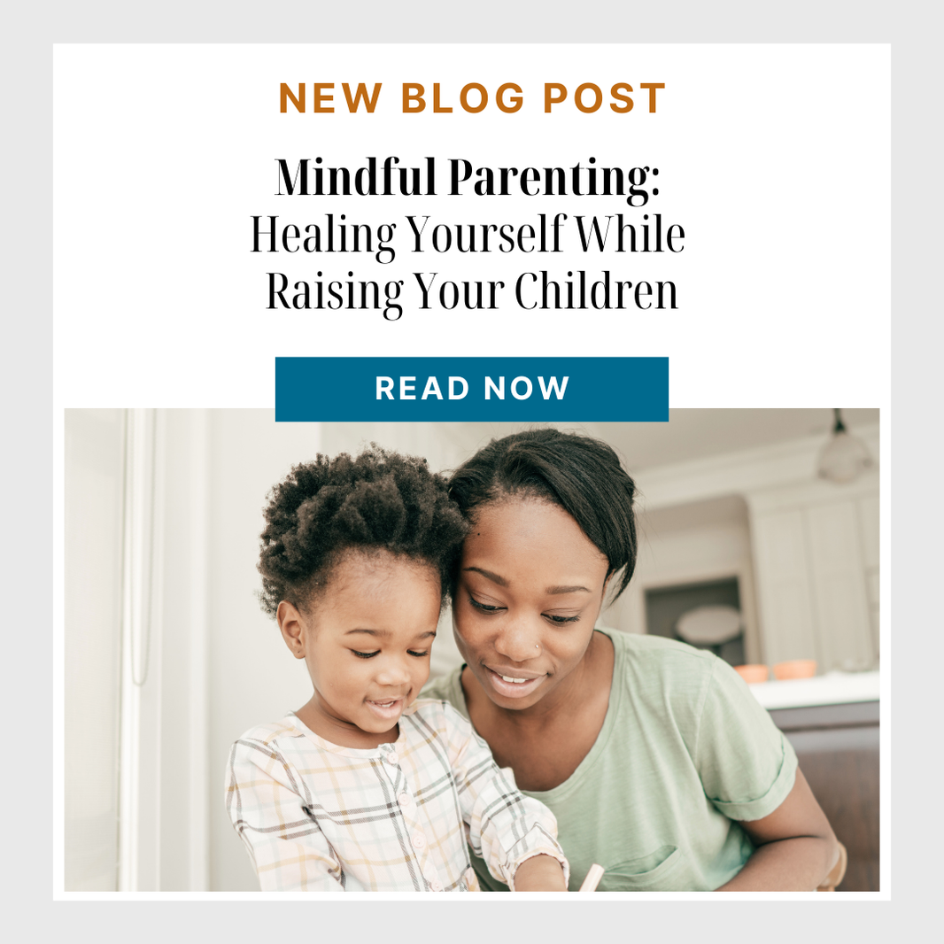 Mindful Parenting: Healing Yourself While Raising Your Children