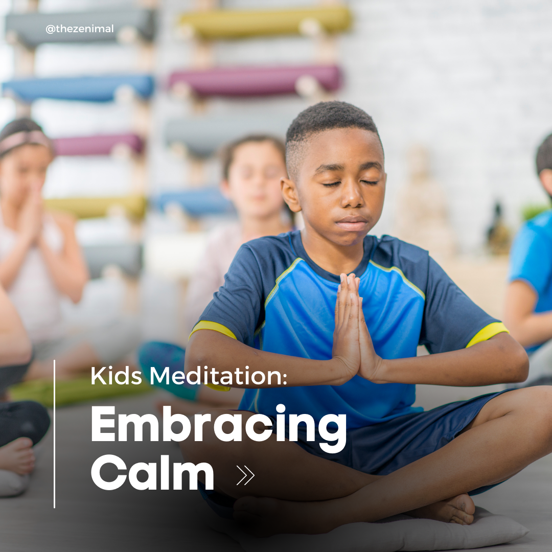 Kids Meditation: Embracing Calm – Zenimal®