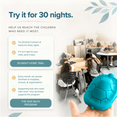 "Try it for 30 nights." Hand holds a teal Zenimal Connect in front of a classroom of resting students. Text: try Zenimal Connect at home for thirty nights and send it back if it isn't right; every month Zenimals are donated to hospitals, schools and organizations