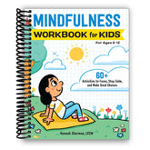 Mindfulness Workbook for Kids: 60+ Activities to Focus, Stay Calm, and Make Good Choices (Spiral Bound).